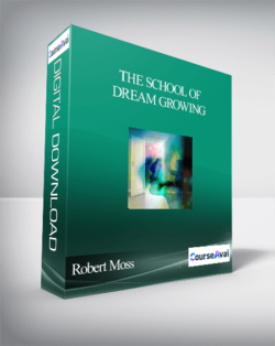 The School of Dream Growing With Robert Moss