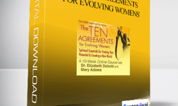 The Ten Agreements for Evolving Women With Dr. Elizabeth Debold and Mary Adams