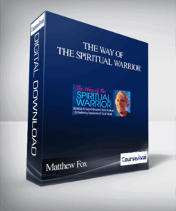 The Way of the Spiritual Warrior With Matthew Fox
