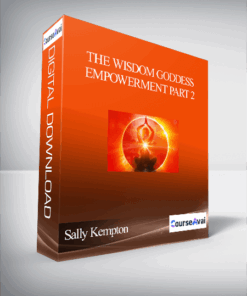 The Wisdom Goddess Empowerment Part 2 With Sally Kempton