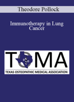 Theodore Pollock - Immunotherapy in Lung Cancer