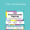 Theresa A. Schmidt - 2-Day: Functional Aging: Tools & Techniques to Improve Outcomes in Older Patients