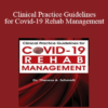 Theresa A. Schmidt - Clinical Practice Guidelines for Covid-19 Rehab Management