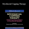 Theresa A. Schmidt - Myofascial Cupping Therapy: Obtaining Rapid Return of Functional Mobility