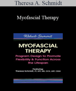 Theresa A. Schmidt - Myofascial Therapy: Program Design to Promote Flexibility & Function Across the Lifespan