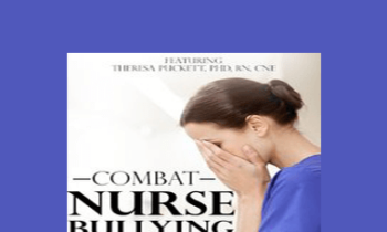 Theresa Puckett - Combat Nurse Bullying: Proven Strategies to Take Action