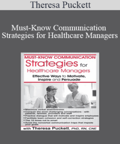 Theresa Puckett - Must-Know Communication Strategies for Healthcare Managers: Effective Ways to Motivate