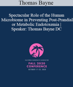 Thomas Bayne - Spectacular Role of the Human Microbiome in Preventing Post-Prandial or Metabolic Endotoxemia | Speaker: Thomas Bayne DC