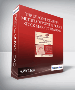 Three Point Reversal Method of Point & Figure Stock Market Trading by A.W.Cohen