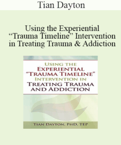 Tian Dayton - Using the Experiential “Trauma Timeline” Intervention in Treating Trauma and Addiction