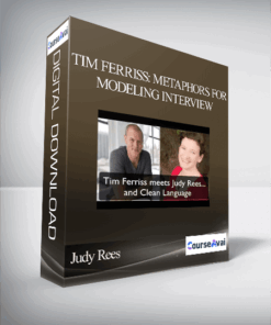 Tim Ferriss: Metaphors For Modeling Interview With Judy Rees