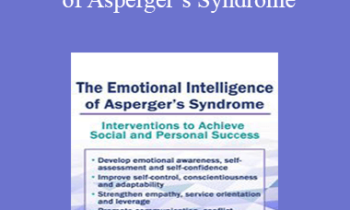 Timothy Kowalski - The Emotional Intelligence of Asperger’s Syndrome: Interventions to Achieve Social and Personal Success