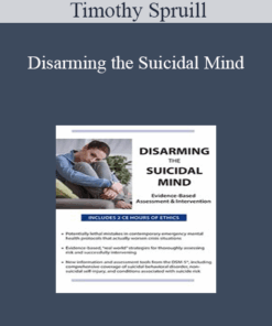 Timothy Spruill - Disarming the Suicidal Mind: Evidence-Based Assessment and Intervention