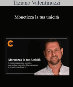 Tiziano Valentinuzzi - Monetizza La Tua Unicità