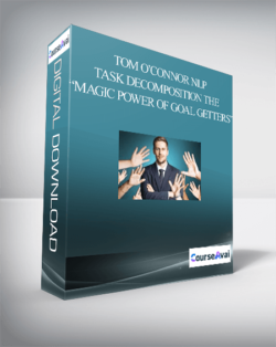 Tom O’Connor NLP – Task Decomposition The “Magic Power of Goal Getters”