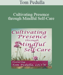 Tom Pedulla - Cultivating Presence through Mindful Self-Care