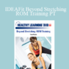 Tom Purvis - IDEAFit Beyond Stretching: ROM Training PT