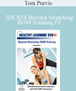 Tom Purvis - IDEAFit Beyond Stretching: ROM Training PT