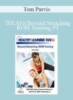 Tom Purvis - IDEAFit Beyond Stretching: ROM Training PT