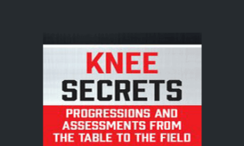 Tony Mikla - Knee Secrets: Progressions and Assessments from the Table to the Field