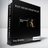 Tony Robbins – Why We Do What We Do