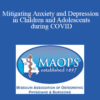 Tracy Stroud - Mitigating Anxiety and Depression in Children and Adolescents during COVID