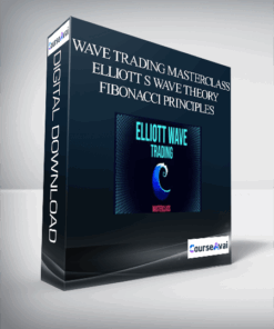 Trading Masterclass - Wave Trading Masterclass Elliott s Wave Theory Fibonacci Principles (Updating)