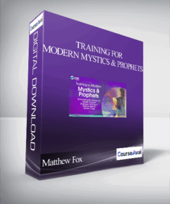 Training for Modern Mystics & Prophets With Matthew Fox