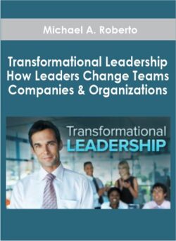 Transformational Leadership: How Leaders Change Teams