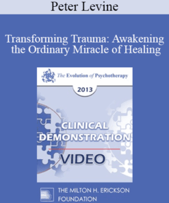 EP13 Clinical Demonstration 08 - Transforming Trauma: Awakening the Ordinary Miracle of Healing (Live) - Peter Levine