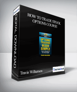 Travis Wilkerson – How to Trade Stock Options Course