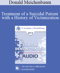 [Audio] EP13 Clinical Demonstration 15 - Treatment of a Suicidal Patient with a History of Victimization: A Constructive Narrative Perspective - Donald Meichenbaum