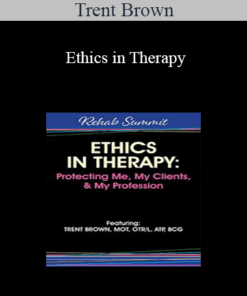Trent Brown - Ethics in Therapy: Protecting Me