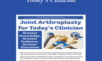Trent Brown - Joint Arthroplasty for Today’s Clinician: Greater Knowledge