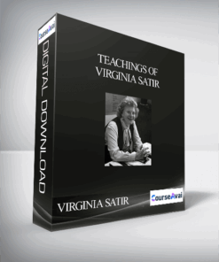 VIRGINIA SATIR - TEACHINGS OF VIRGINIA SATIR
