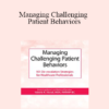 Valerie Vestal - Managing Challenging Patient Behaviors: 101 De-escalation Strategies for Healthcare Professionals