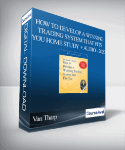 Van Tharp – How To Develop A Winning Trading System That Fits You Home Study + Audio - 2020