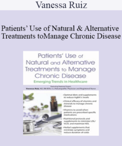 Vanessa Ruiz - Patients’ Use of Natural and Alternative Treatments to Manage Chronic Disease: Emerging Trends in Healthcare