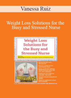 Vanessa Ruiz - Weight Loss Solutions for the Busy and Stressed Nurse