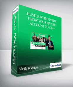 Vasily Kichigin – Hustle With Fiverr – Grow Your Fiverr Account To $1M+