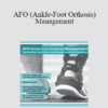 Vibhor Agrawal - AFO (Ankle-Foot Orthosis) Management: Optimizing Functional Gait Biomechanics & Outcomes