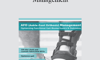 Vibhor Agrawal - AFO (Ankle-Foot Orthosis) Management: Optimizing Functional Gait Biomechanics & Outcomes