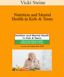 Vicki Steine - Nutrition and Mental Health in Kids & Teens: What Every Mental Health Professional Needs to Know