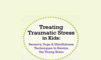 Victoria Grinman - Treating Traumatic Stress in Kids: Sensory