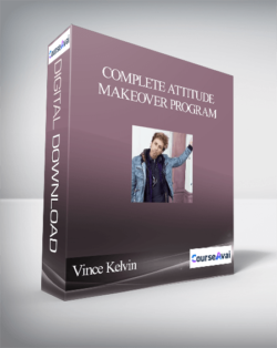 Vince Kelvin - Complete Attitude Makeover Program