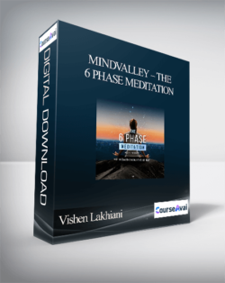 Vishen Lakhiani – MindValley – The 6 Phase Meditation