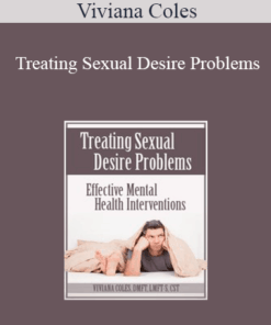 Viviana Coles - Treating Sexual Desire Problems: Effective Mental Health Interventions