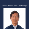 Waysun Liao - How to Restore Your Life Energy