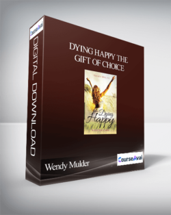 Wendy Mulder - Dying Happy The Gift of Choice