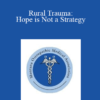 William Oley - Rural Trauma: Hope is Not a Strategy